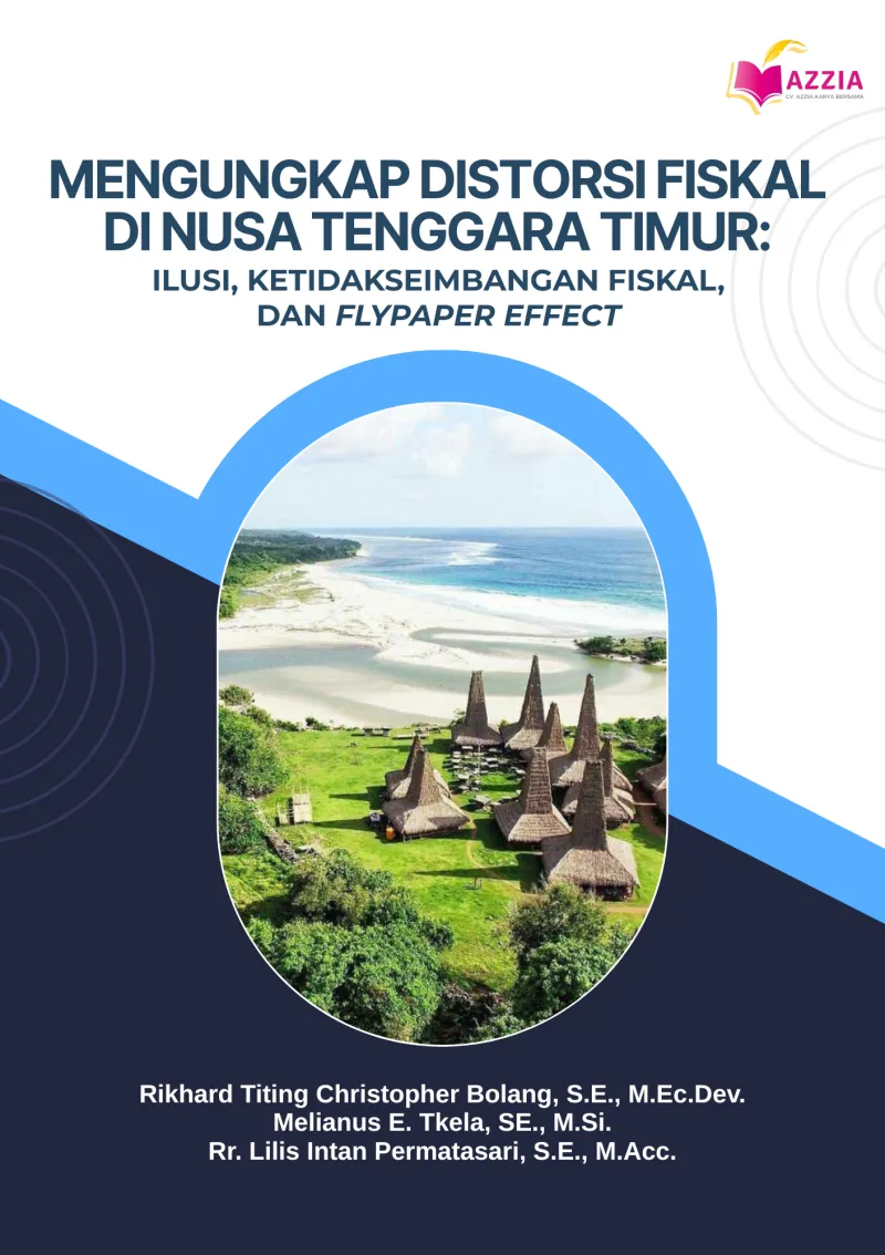 Mengungkap Distorsi Fiskal di Nusa Tenggara Timur: Ilusi, Ketidakseimbangan Fiskal, dan Flypaper Effect
