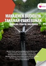 Manajemen Budidaya Tanaman Perkebunan: Teknologi, Praktik, dan Inovasi