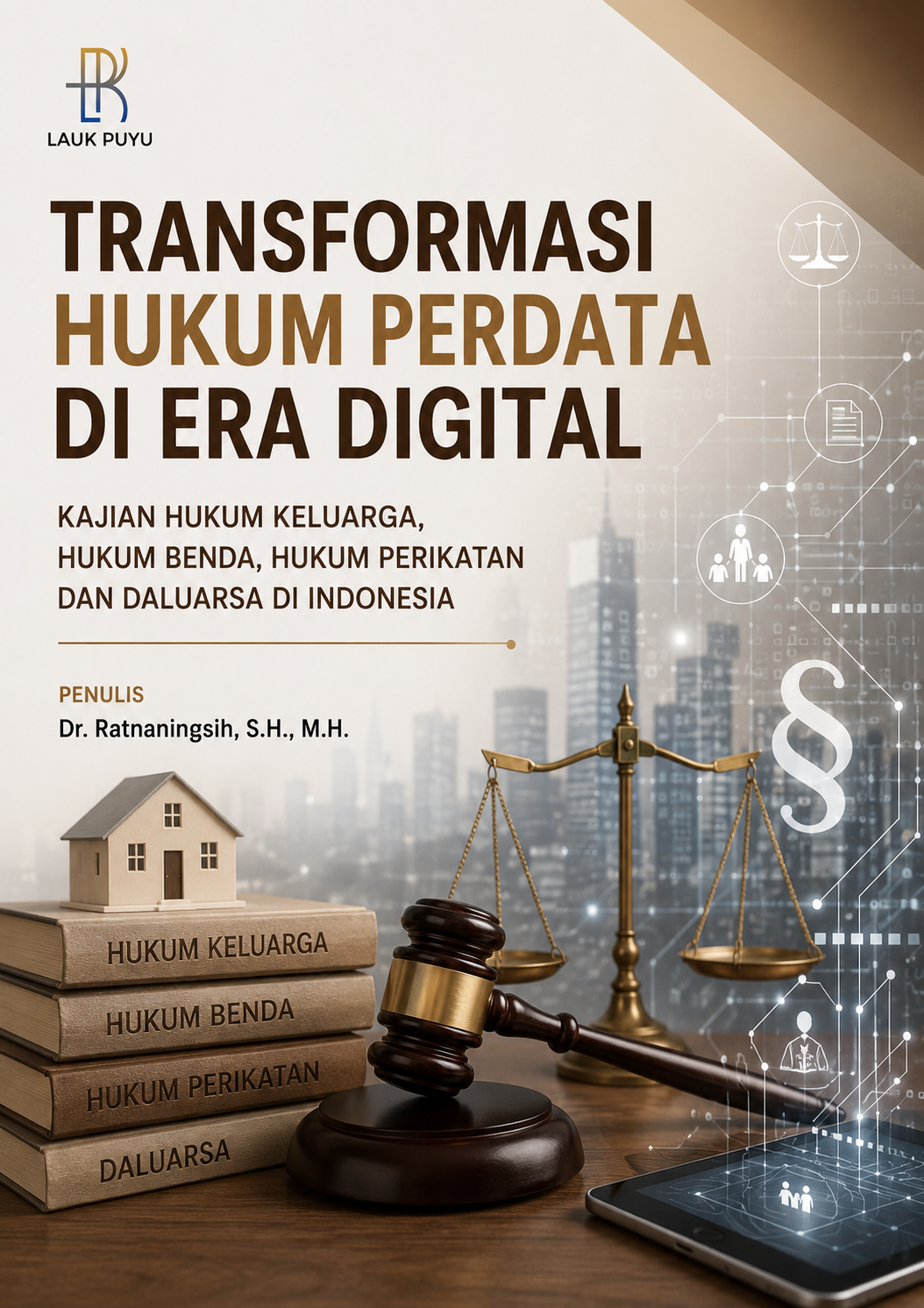 TRANSFORMASI HUKUM PERDATA DI ERA DIGITAL, KAJIAN HUKUM KELUARGA, HUKUM BENDA, HUKUM PERIKATAN DAN DALUARSA DI INDONESIA