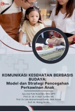 KOMUNIKASI KESEHATAN BERBASIS BUDAYA: Model dan Strategi Pencegahan Perkawinan Anak