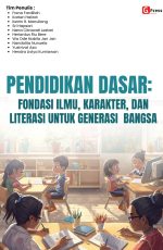 PENDIDIKAN DASAR: FONDASI ILMU, KARAKTER, DAN LITERASI UNTUK GENERASI BANGSA