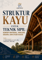 STRUKTUR KAYU UNTUK TEKNIK SIPIL : KONSEP MATERIAL, ANALISIS, DESAIN, DAN STUDI KASUS