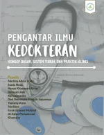 PENGANTAR ILMU KEDOKTERAN : KONSEP DASAR, SISTEM TUBUH, DAN PRAKTIK KLINIS