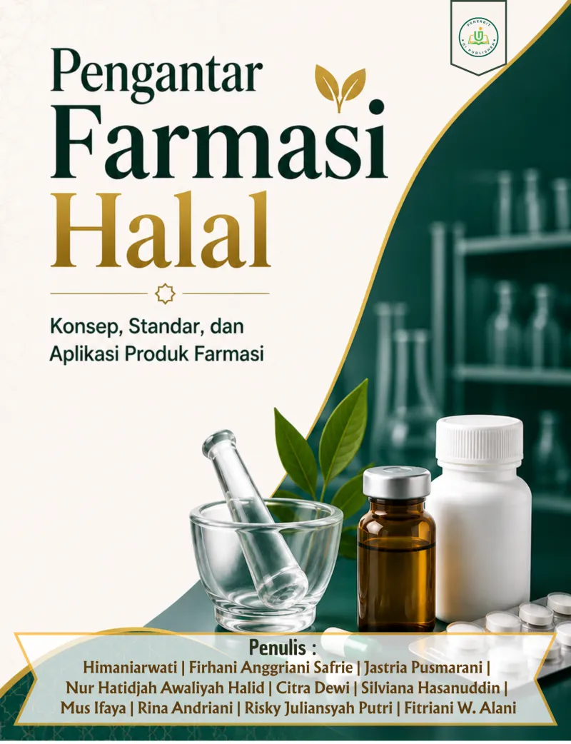 PENGANTAR FARMASI HALAL : KONSEP, STANDAR, DAN APLIKASI PRODUK FARMASI