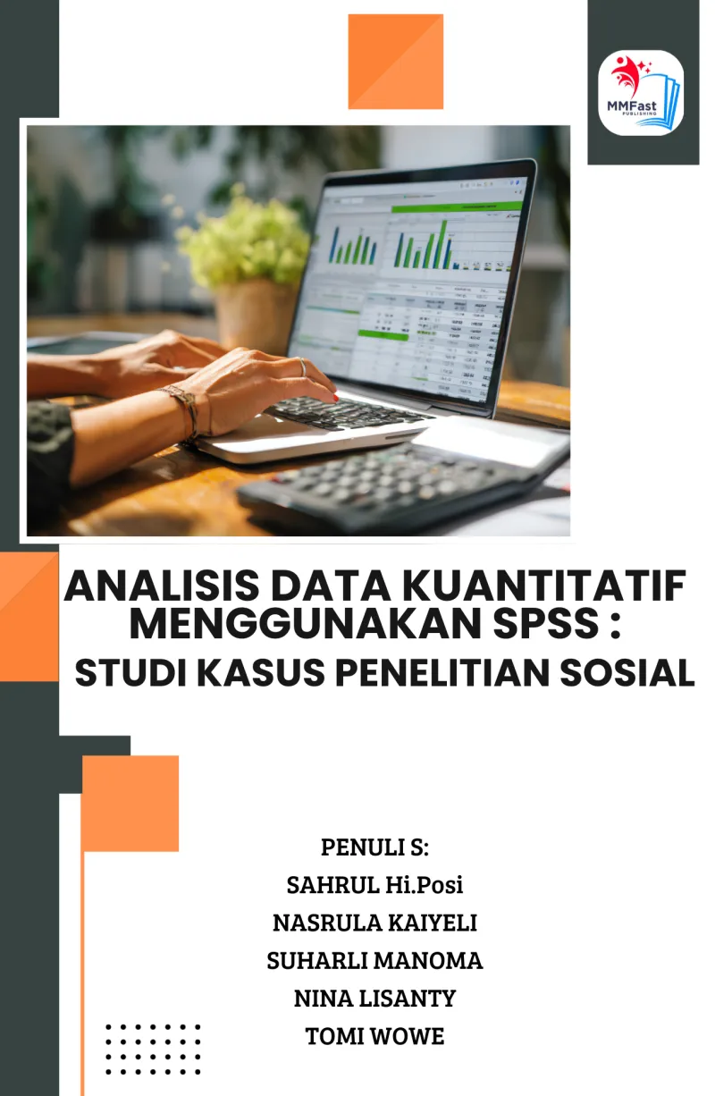 ANALISIS DATA KUANTITATIF MENGGUNAKAN SPSS : STUDI KASUS PENELITIAN SOSIAL