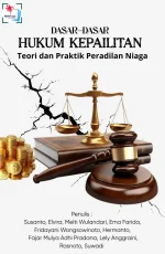 DASAR-DASAR HUKUM KEPAILITAN: TEORI DAN PRAKTIK PERADILAN NIAGA