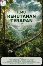 ILMU KEHUTANAN TERAPAN: TEORI DAN IMPLEMENTASI