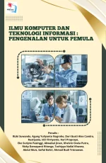ILMU KOMPUTER DAN TEKNOLOGI INFORMASI : PENGENALAN UNTUK PEMULA