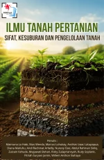 ILMU TANAH PERTANIAN: SIFAT, KESUBURAN DAN PENGELOLAAN TANAH