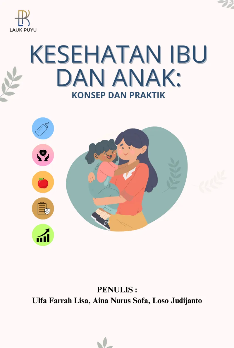 Kesehatan ibu dan anak : konsep dan praktik