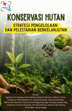 KONSERVASI HUTAN: STRATEGI PENGELOLAAN DAN PELESTARIAN BERKELANJUTAN