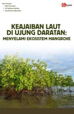KEAJAIBAN LAUT DI UJUNG DARATAN: MENYELAMI EKOSISTEM MANGROVE