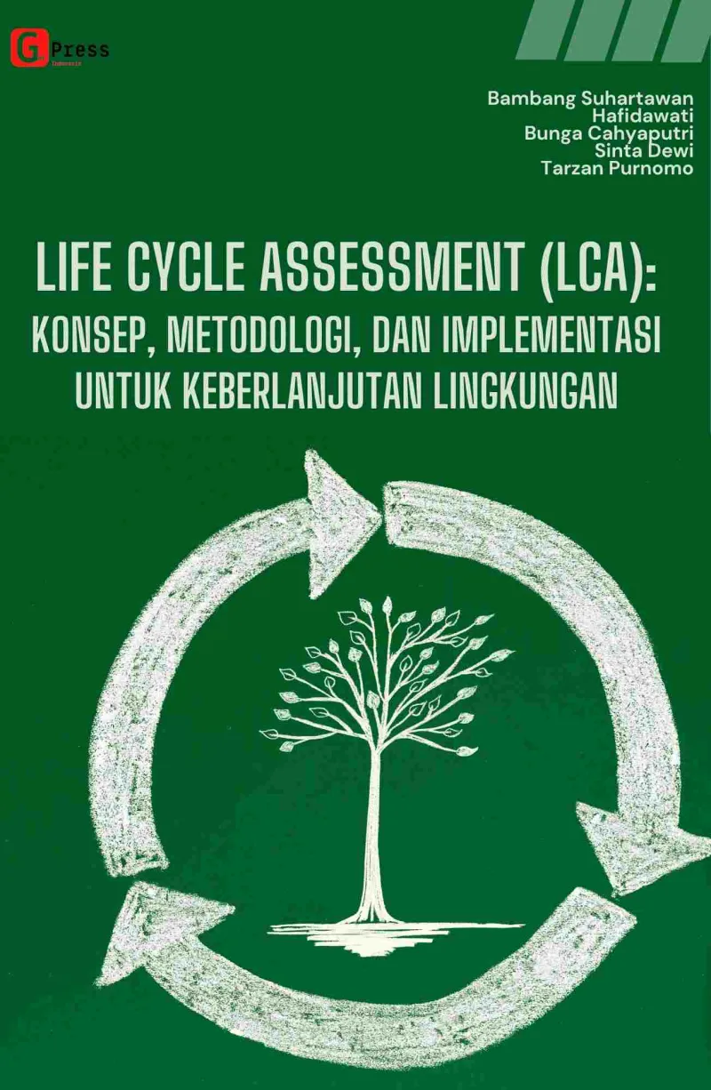 LIFE CYCLE ASSESSMENT (LCA): KONSEP, METODOLOGI, DAN IMPLEMENTASI UNTUK KEBERLANJUTAN LINGKUNGAN