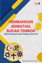 MEMBANGUN JEMBATAN, BUKAN TEMBOK: Moderasi Beragama dalam Kehidupan Sehari-Hari