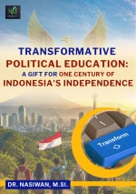 TRANSFORMATIVE POLITICAL EDUCATION: A GIFT FOR ONE CENTURY OF INDONESIA’S INDEPENDENCE