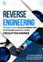 REVERSE ENGINEERING MENGGUNAKAN CR-SCAN FERRET PRO 3D SCANNER DAN SOFTWARE CREALITYSCANNNER
