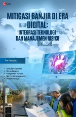 MITIGASI BANJIR DI ERA DIGITAL: INTEGRASI TEKNOLOGI DAN MANAJEMEN RISIKO