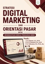 STRATEGI DIGITAL MARKETING DAN ORIENTASI PASAR UNTUK MENINGKATKAN KINERJA PEMASARAN UMKM