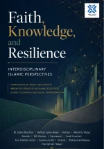 FAITH, KNOWLEDGE, AND RESILIENCE: Interdisciplinary Islamic Perspectives