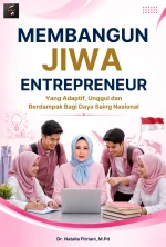 MEMBANGUN JIWA ENTREPRENUER YANG ADAPTIF, UNGGUL DAN BERDAMPAK BAGI DAYA SAING NASIONAL