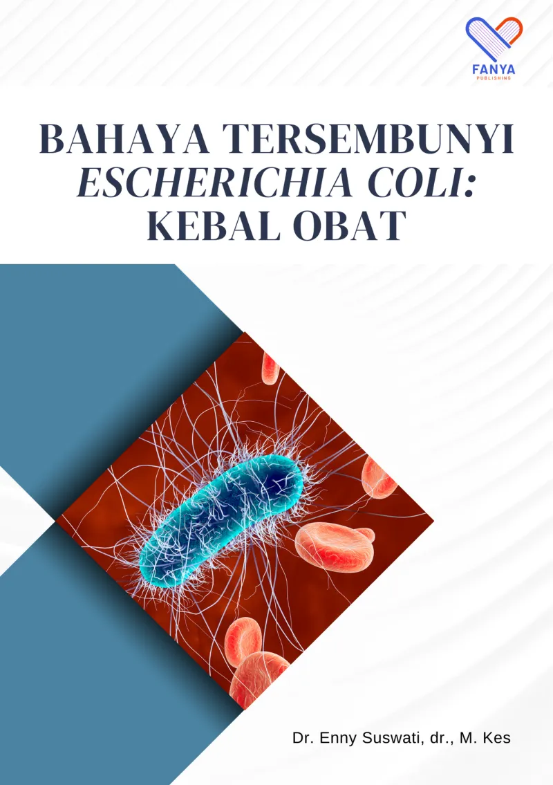 Bahaya Tersembunyi Escherichia coli: Kebal Obat
