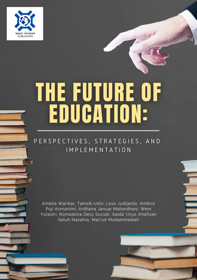 THE FUTURE OF EDUCATION: PERSPECTIVES, STRATEGIES, AND IMPLEMENTATION