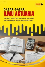 Dasar-dasar Ilmu Aktuaria: Teori dan Aplikasi dalam Asuransi dan Keuangan