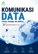 KOMUNIKASI DATA: PRINSIP, JARINGAN, DAN APLIKASI