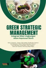 Green Strategic Management: Integrasi Nilai Lingkungan dalam Keputusan Bisnis