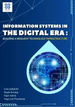 INFORMATION SYSTEMS IN THE DIGITAL ERA: BUILDING A RESILIENT TECHNOLOGY INFRASTRUCTURE