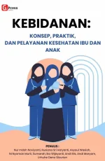 KEBIDANAN: KONSEP, PRAKTIK, DAN PELAYANAN KESEHATAN IBU DAN ANAK
