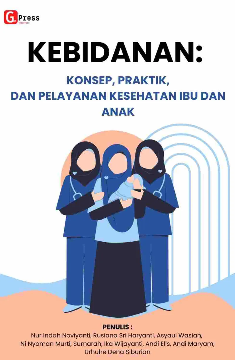 KEBIDANAN: KONSEP, PRAKTIK, DAN PELAYANAN KESEHATAN IBU DAN ANAK