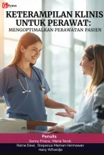 KETERAMPILAN KLINIS UNTUK PERAWAT: MENGOPTIMALKAN PERAWATAN PASIEN