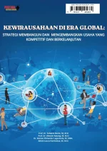 Kewirausahaan di Era Global: Strategi Membangun dan Mengembangkan Usaha yang Kompetitif dan Berkelanjutan