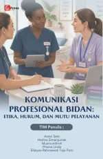 KOMUNIKASI PROFESIONAL BIDAN: ETIKA, HUKUM, DAN MUTU PELAYANAN