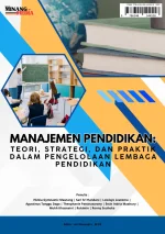 Manajemen Pendidikan: Teori, Strategi, Dan Praktik Dalam Pengelolaan Lembaga Pendidikan