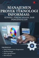 MANAJEMEN PROYEK TEKNOLOGI INFORMASI: KONSEP, PERENCANAAN, DAN PENGENDALIAN