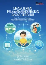 Manajemen Pelayanan Kesehatan Dasar Terpadu: Studi Kasus Anak Dengan Gangguan Perkembangan Saraf