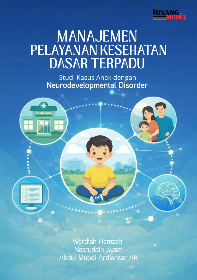 Manajemen Pelayanan Kesehatan Dasar Terpadu: Studi Kasus Anak Dengan Gangguan Perkembangan Saraf