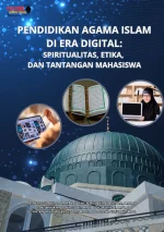 Pendidikan Agama Islam Di Era Digital: Spiritualitas, Etika, Dan Tantangan Mahasiswa