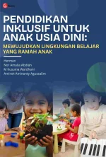 PENDIDIKAN INKLUSIF UNTUK ANAK USIA DINI: MEWUJUDKAN LINGKUNGAN BELAJAR YANG RAMAH ANAK