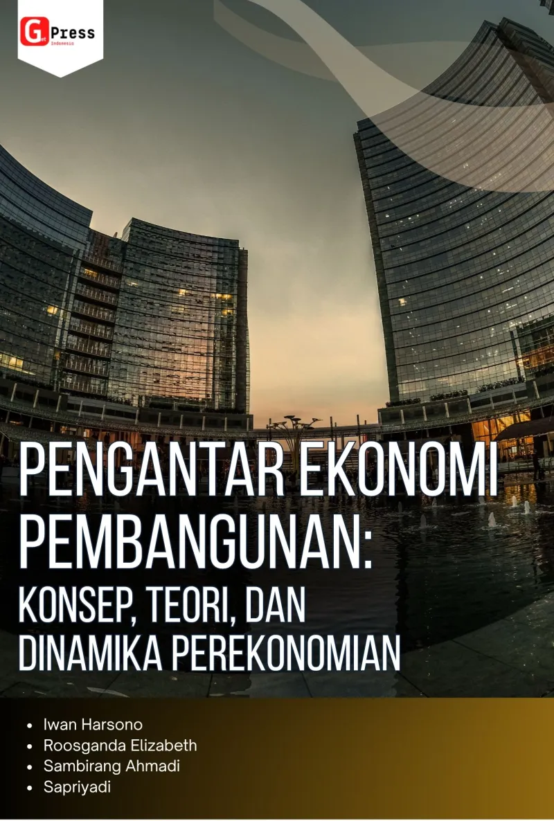 PENGANTAR EKONOMI PEMBANGUNAN: KONSEP, TEORI, DAN DINAMIKA PEREKONOMIAN