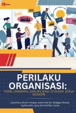 PERILAKU ORGANISASI: TEORI, DINAMIKA, DAN APLIKASI DI DUNIA KERJA MODERN