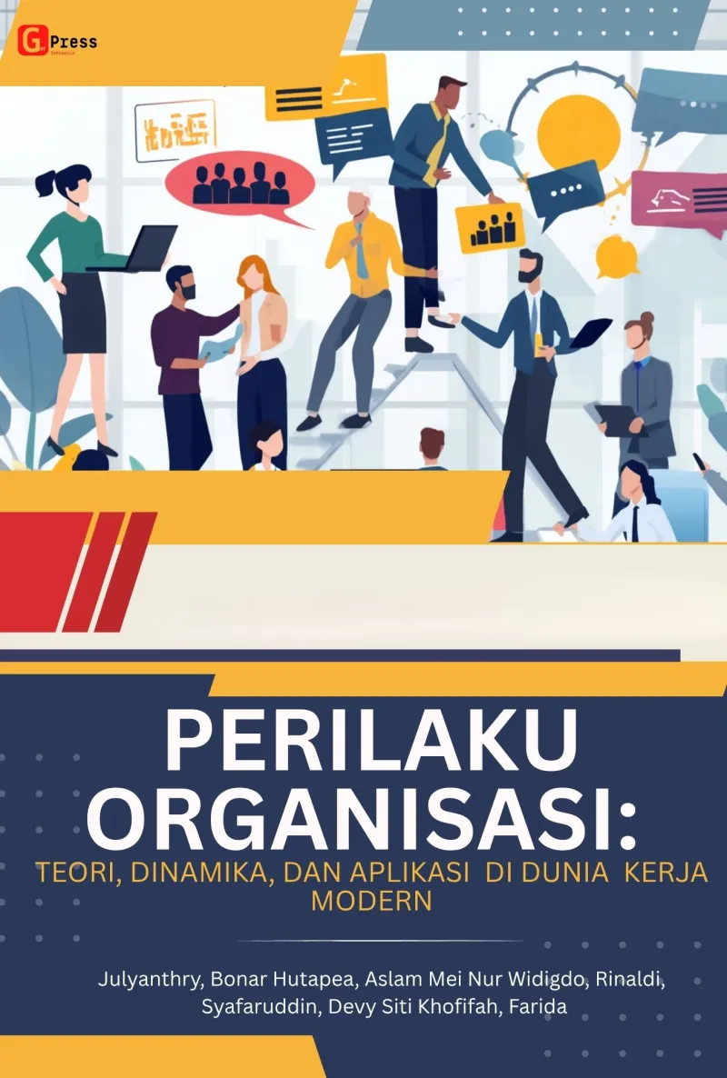 PERILAKU ORGANISASI: TEORI, DINAMIKA, DAN APLIKASI DI DUNIA KERJA MODERN