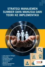 Strategi Manajemen Sumber Daya Manusia: Dari Teori ke Implementasi