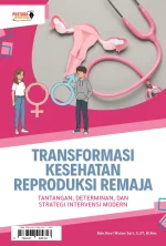 Transformasi Kesehatan Reproduksi Remaja: Tantangan, Determinan, dan Strategi Intervensi Modern