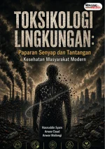 Toksikologi Lingkungan: Paparan Senyap Dan Tantangan Kesehatan Masyarakat Modern