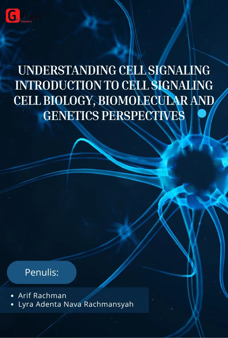 UNDERSTANDING CELL SIGNALING : INTRODUCTION TO CELL SIGNALING CELL BIOLOGY, BIOMOLECULAR AND GENETICS PERSPECTIVES
