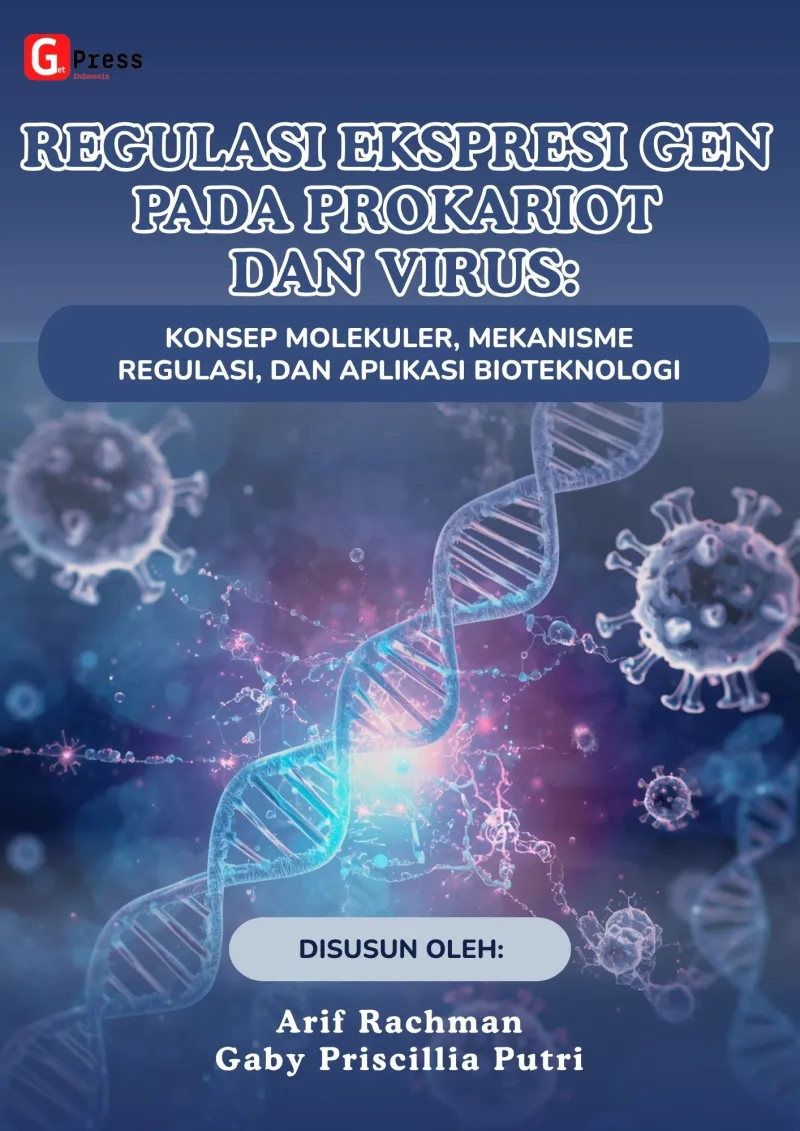 REGULASI EKSPRESI GEN PADA PROKARIOT DAN VIRUS: KONSEP MOLEKULER, MEKANISME REGULASI, DAN APLIKASI BIOTEKNOLOGI