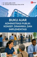 BUKU AJAR ADMINISTRASI PUBLIK: KONSEP, DINAMIKA, DAN IMPLEMENTASI